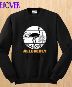 Funny Allegedly Ostrich Gift Sweatshirt