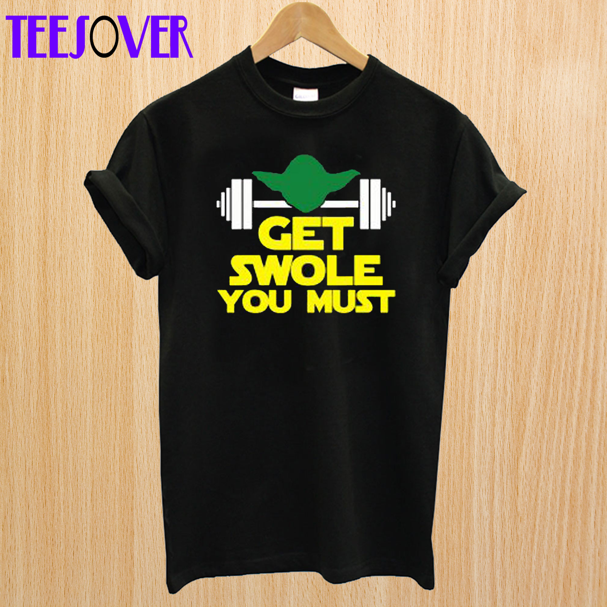 Get Swole You Must T Shirt