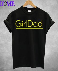 Girl Dad T Shirt