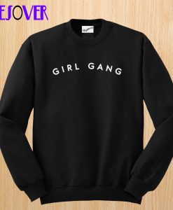 Girl Gang Sweatshirt