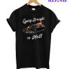 Going Straight To Hell T-Shirt