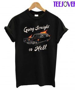 Going Straight To Hell T-Shirt