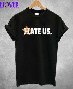 Hate US Houston Baseball Fans T-Shirt