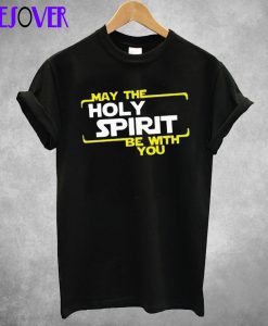 Holy Spirit With You T Shirt