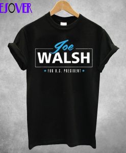 Joe Walsh For Precident USA T Shirt