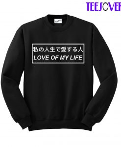Love Of My Life Sweatshirt