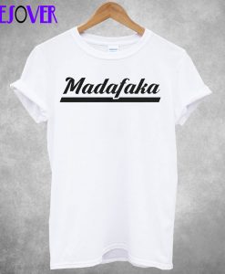 Madafaka Unisex T-Shirt