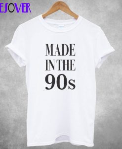 Made In The 90's T-Shirt