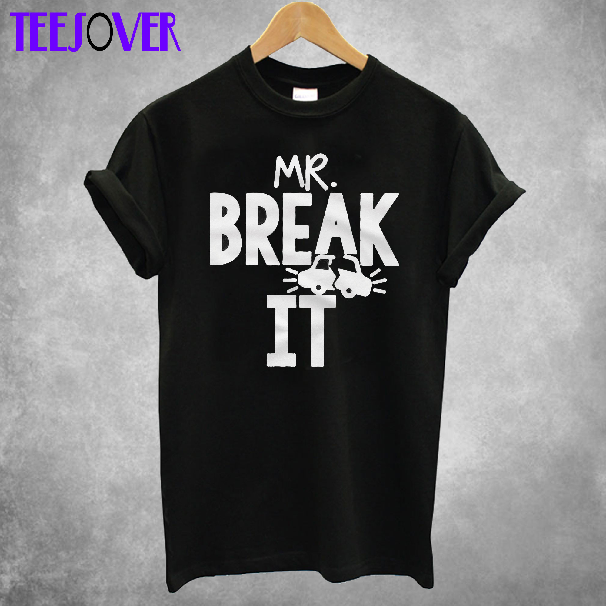 Mr. Break It T shirt