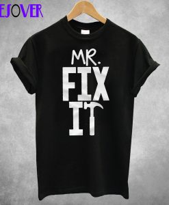 Mr. Fix It T shirt