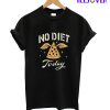 No Diet Today T-Shirt