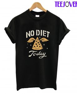 No Diet Today T-Shirt