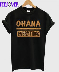 Ohana Over Everything Hawai First T Shirt