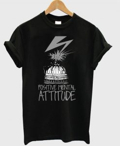 Positive Mental Attitude Quote T shirt