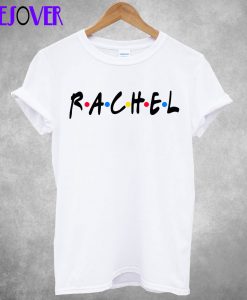 Rachel T Shirt