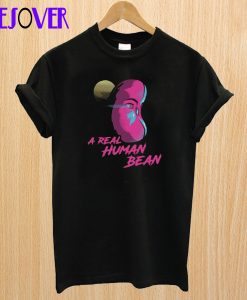 Real Human Bean T Shirt