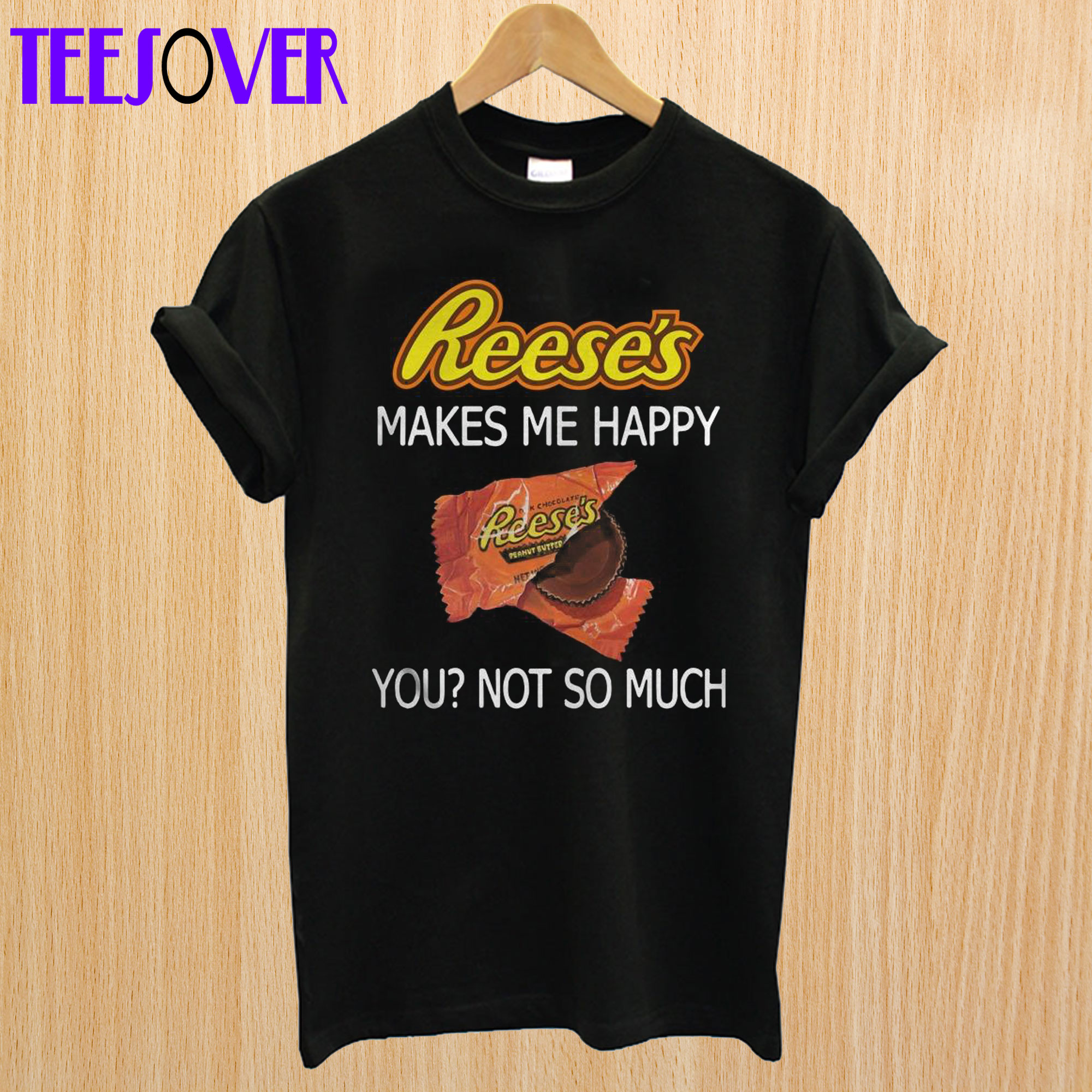 Reese’s makes me happy T shirt