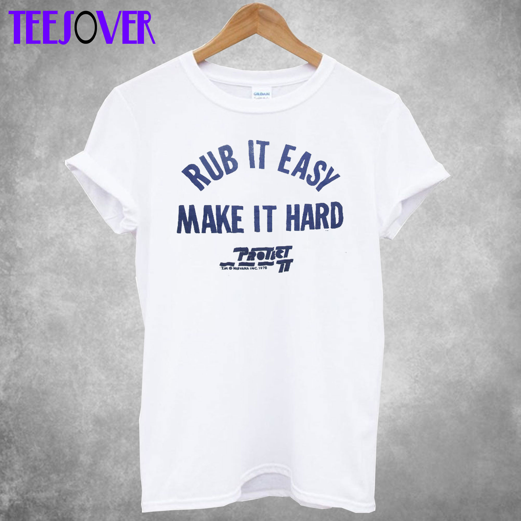 Rub It Easy Make It Hard T-Shirt