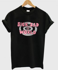 SICK SAD WORLD T Shirt