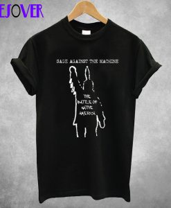 Sage Against The Machine The Battle of Native America T shirt