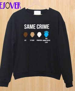 Same Crime Sweatshirt