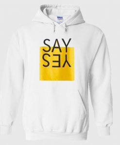 Say Yes Hoodie