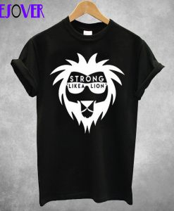 Strong Like A Lion T Shirt