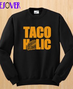 Taco Holic Sweatshirt