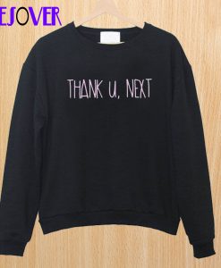 Thank U Next Ariana Grande Sweatshirt