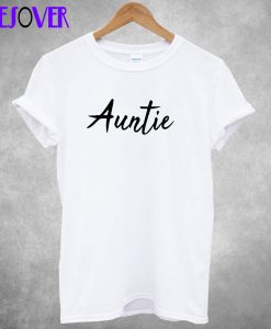 The Auntie Quote T-Shirt