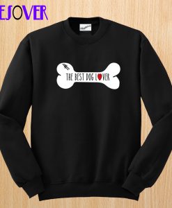 The Best Dog Lover Sweatshirt