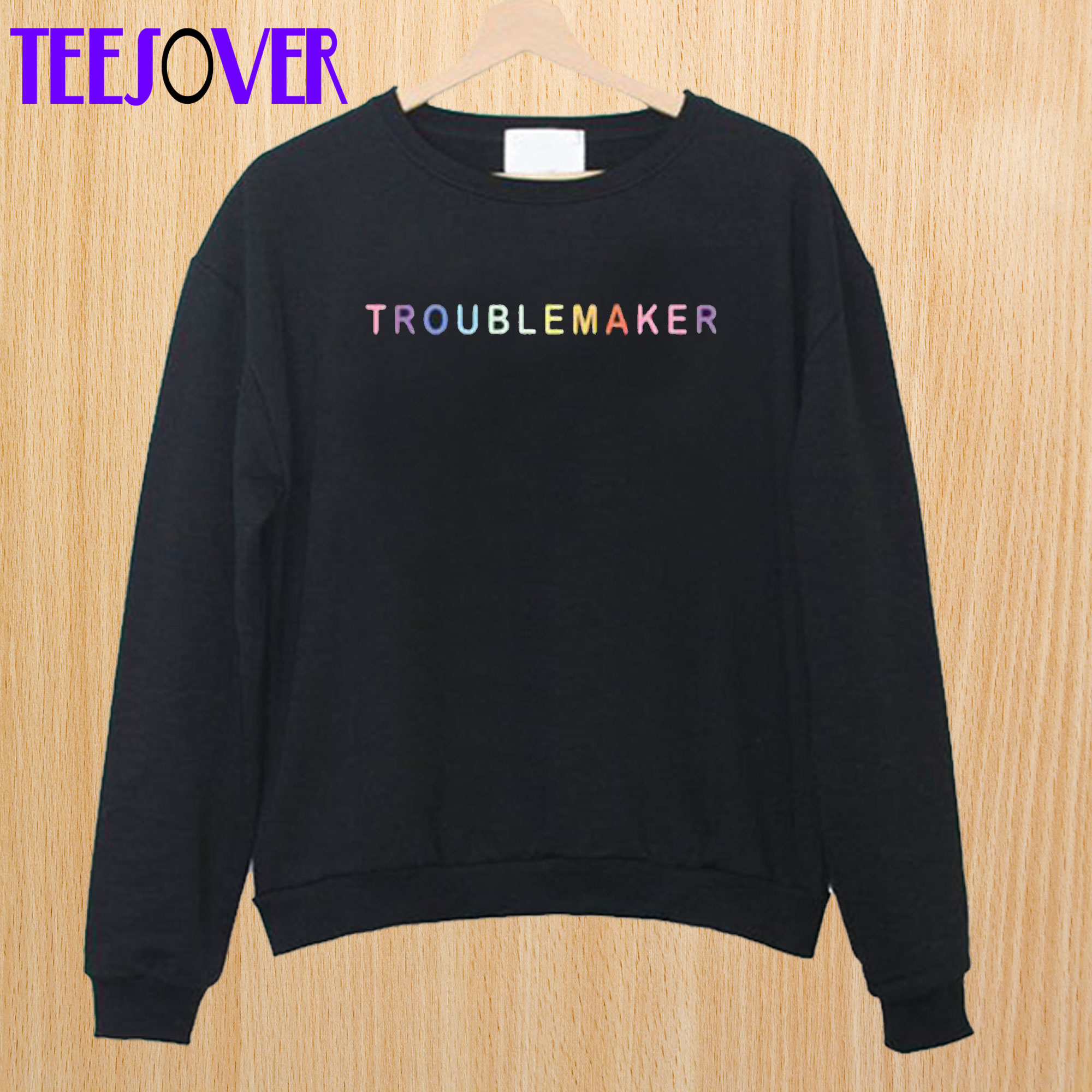 Troublemaker Sweatshirt