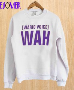 Wario Voice Wah Sweatshirt