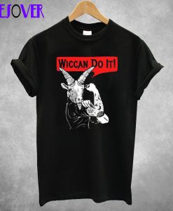 Wiccan Do It T Shirt