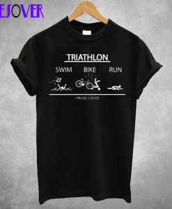 Funny Triathlon T-Shirt