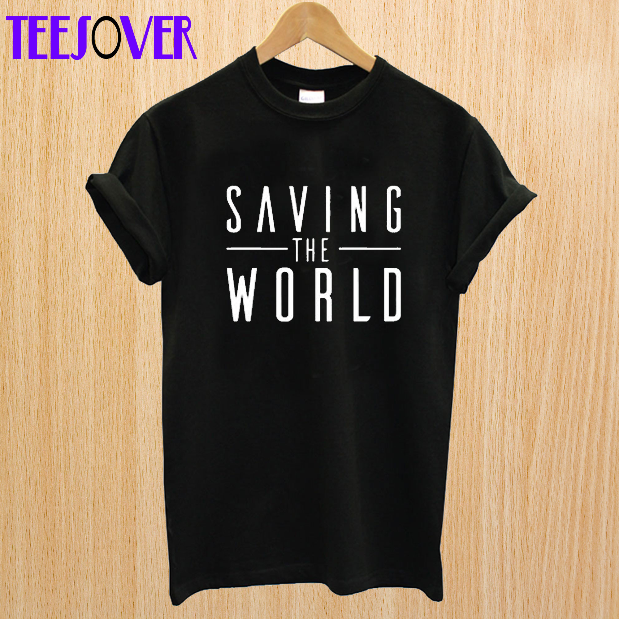 Saving The World T Shirt