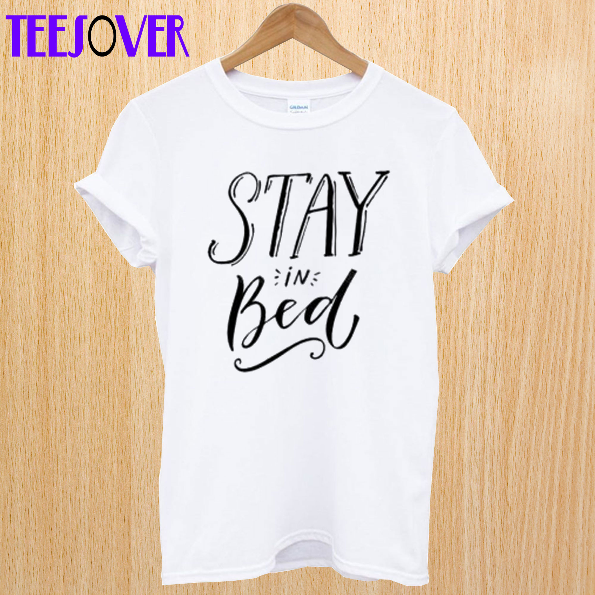 Stay In Bed T Shirt