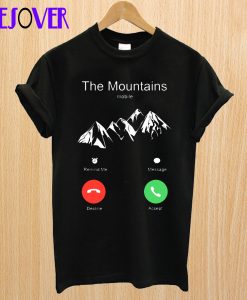 The Mountains Is Calling T-Shirt