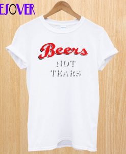 Beers Not Tears T-Shirt