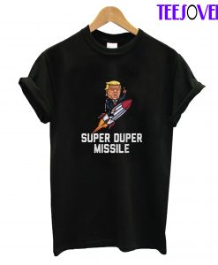 Funny Super Duper Missile Trump T-Shirt