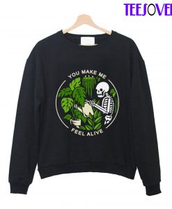 Skeleton you make me feel alive swetshirt