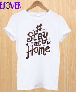 Stay At Home T-Shirt