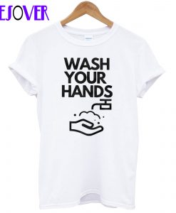 Wash Your Hands T shirt