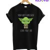 Yo.da Best Dad Ever Love You I Do T-shirt