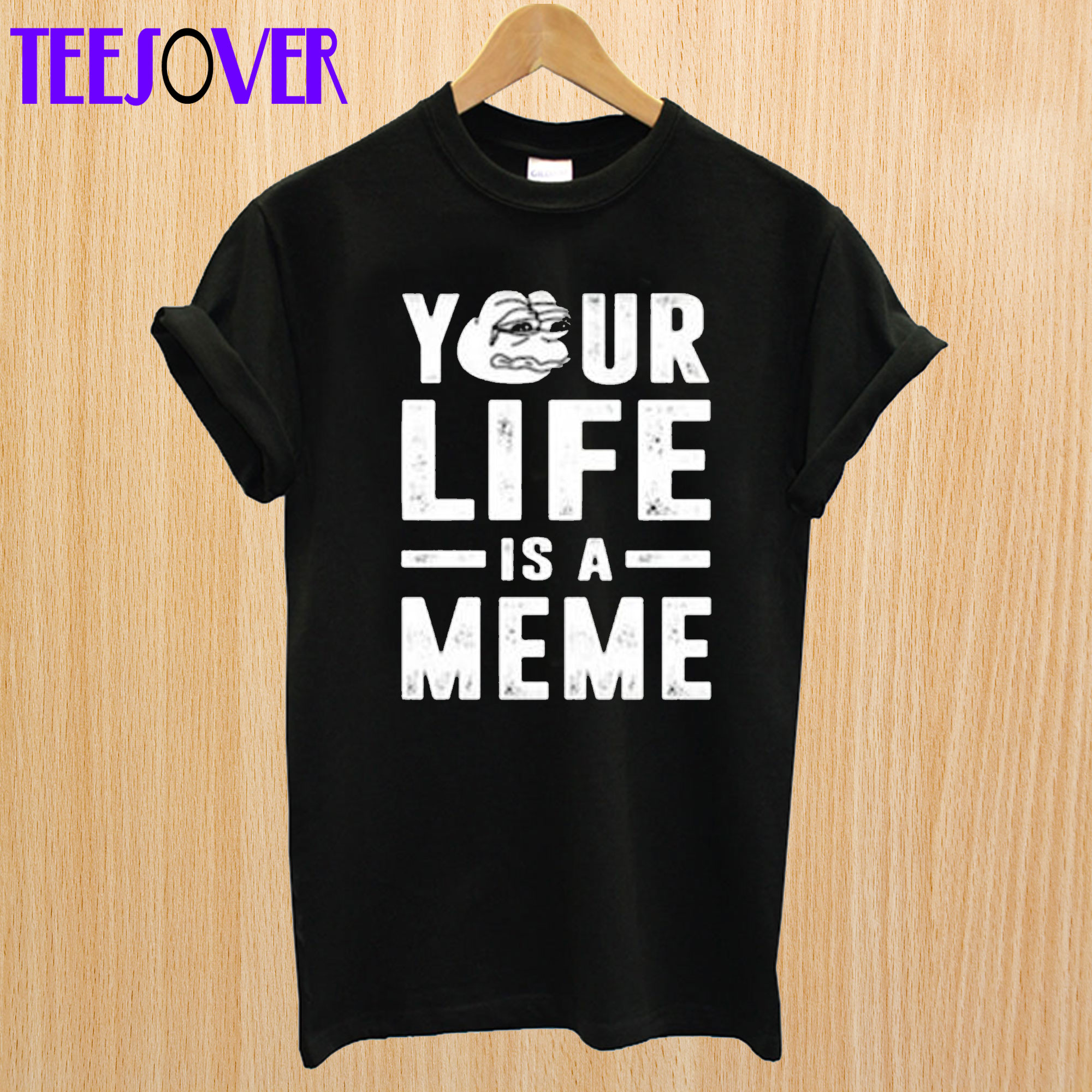 Your Life Is A Meme T-Shirt