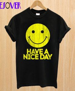 have a nice day t shirt