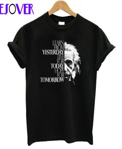 Albert Einstein Live for Today T-Shirt