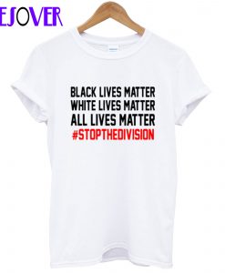 All Lives Matter StopThe Division T-Shirt