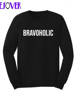 BRAVOHOLIC Sweatshirt