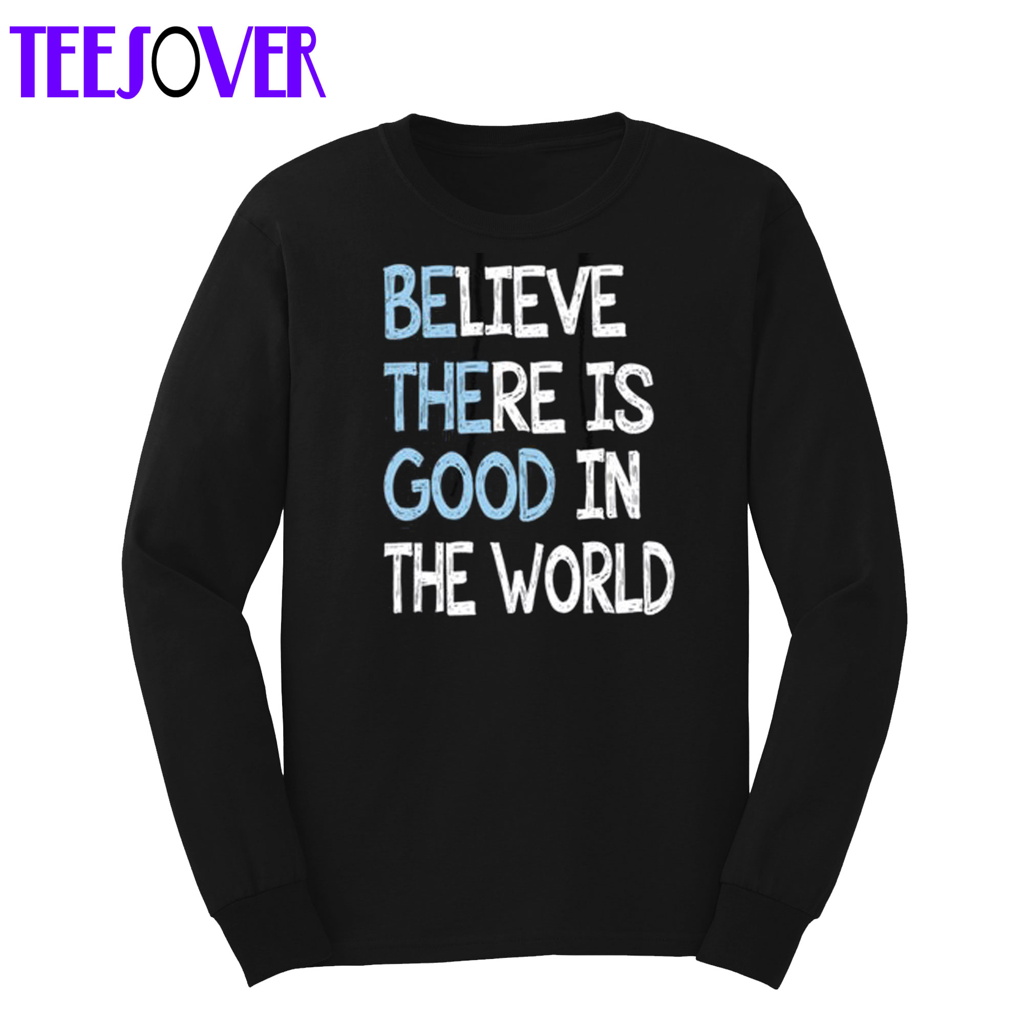 Believe There Is Good In the World Sweatshirt